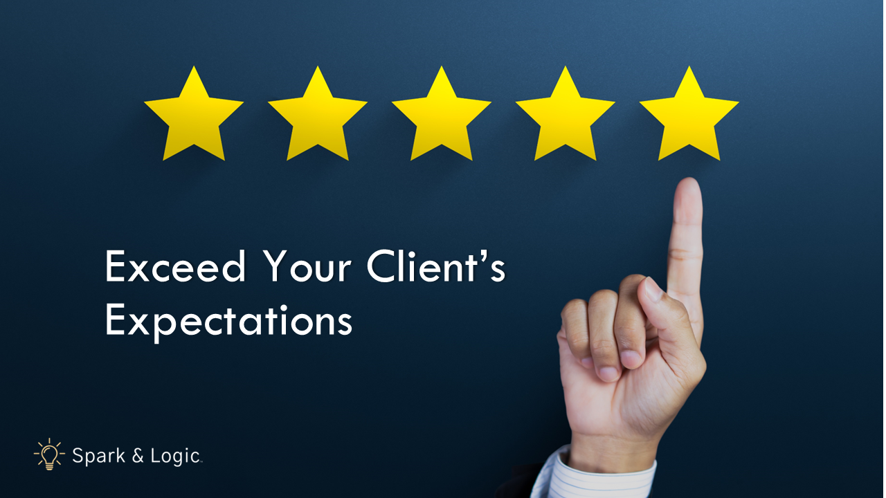 Exceed your client's expectations - Spark & Logic